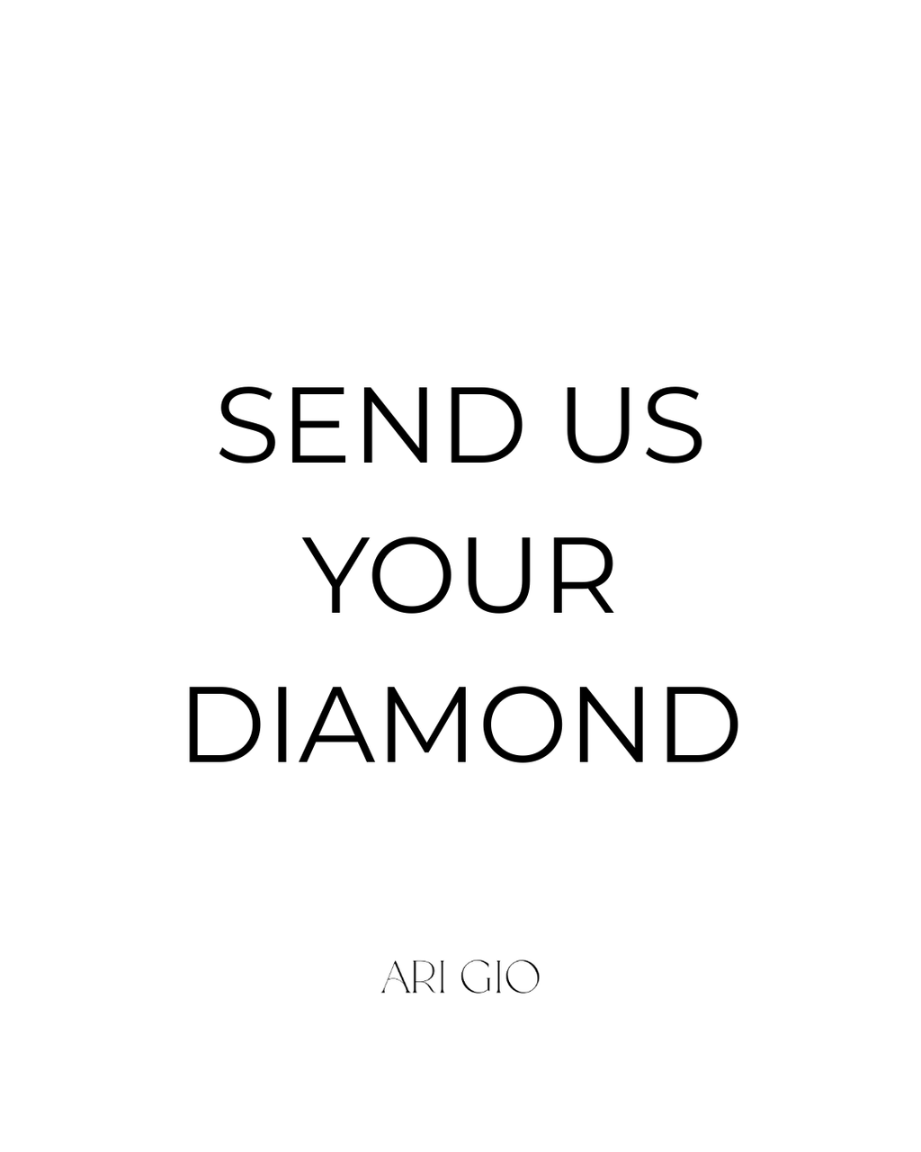 Send Your Diamond to Ari Gio