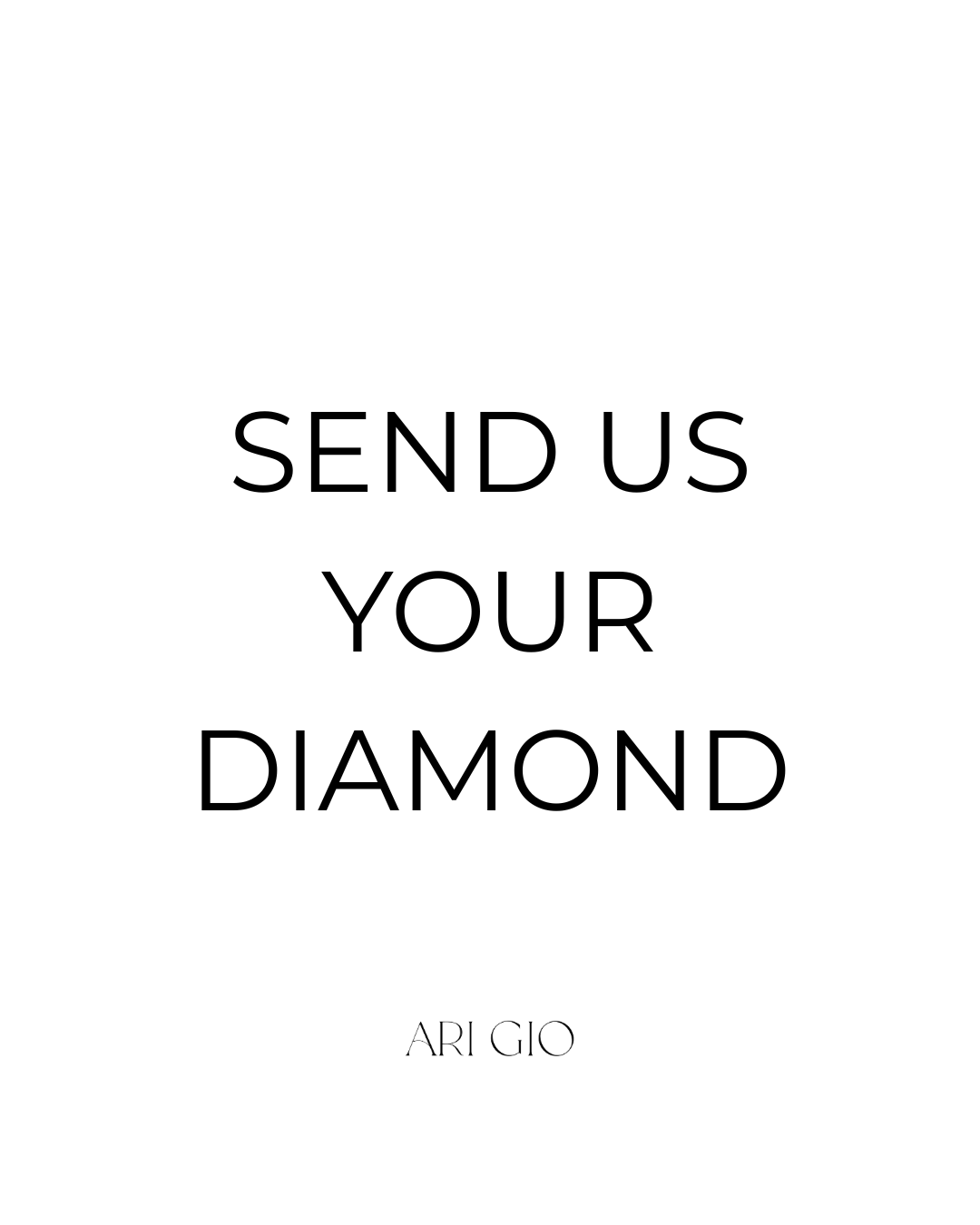 Send Your Diamond to Ari Gio